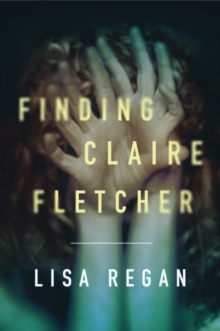 Finding Claire Fletcher - Lisa Regan - 9781542046107