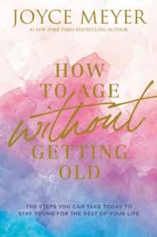 How to Age Without Getting Old - 9781546026228