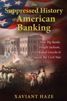 Suppressed History of American Banking - 9781591432333