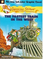 GERONIMO STILTON GRAPHIC - 13 - FASTEST TRAIN IN THE WEST -  Geronimo Stilton - 9781597074827