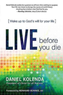 Live before You Die : Wake Up to God's Will for Your Life - Daniel Kolenda - 9781616387167