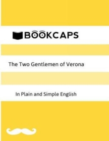 Two Gentlemen of Verona in Plain and Simple English (a Modern Translation and the Original Version) - 9781621072072