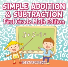 Simple Addition & Subtraction | First Grade Math Edition - 9781683055280