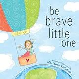 BE BRAVE LITTLE ONE - 9781728252902