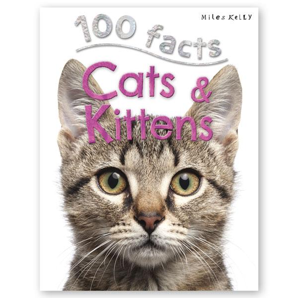 100 FACTS - CATS AND KITTENS - 9781782093534