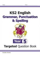 KS2 English Targeted Question Book: Grammar, Punctuation & Spelling - Year 5 - 9781782941330