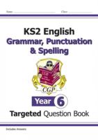 KS2 English Targeted Question Book: Grammar, Punctuation & Spelling - Year 6 - 9781782941347
