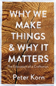 Why We Make Things and Why it Matters - Korn Peter - 9781784705060
