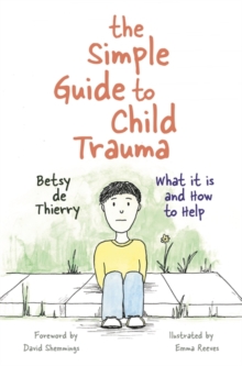 Simple Guide to Child Trauma - 9781785921360