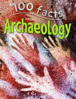 100 FACTS - ARCHAEOLOGY - 9781786170545