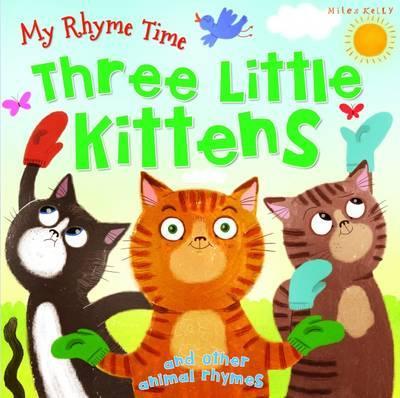 My Rhyme Time: Three Little Kittens and Other Animal Rhymes - Kelly Miles - 9781786172297