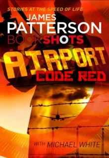 Airport - Code Red - Bookshots -  James Patterson - 9781786530370