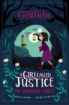 Girl Called Justice: The Smugglers' Secret - Griffiths Elly - 9781786540577