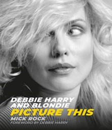 Debbie Harry and Blondie - 9781786750426