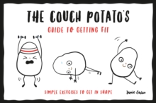 Couch Potato's Guide to Getting Fit: Simple Exercises to Get in Shape - 9781786857323