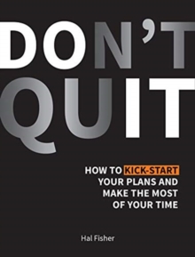 Don't Quit: How to Kick-Start Your Plans and Make the Most of Your Time - 9781786857743