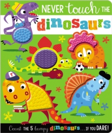 NEVER TOUCH THE DINOSAURS -  COUNT THE 5 BUMPY DINOSAURS - 9781788439831
