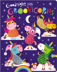 GOODNIGHT LITTLE GROOVICORNS - 9781788439916