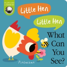 WHAT CAN YOU SEE? LITTLE HEN LITTLE HEN - 9781788818339