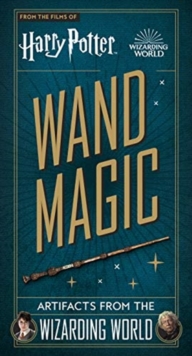Harry Potter - Wand Magic: Artifacts from the Wizarding World - 9781789098778
