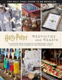 Harry Potter - Festivities and Feasts - 9781789098785