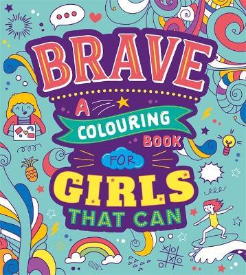 Brave: A Colouring Book for Girls That Can - 9781801080880