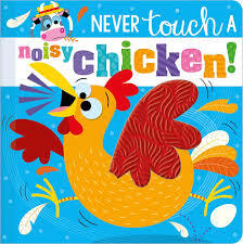 NEVER TOUCH A NOISY CHICKEN! - 9781803371658