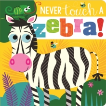NEVER TOUCH A ZEBRA! - 9781803374536