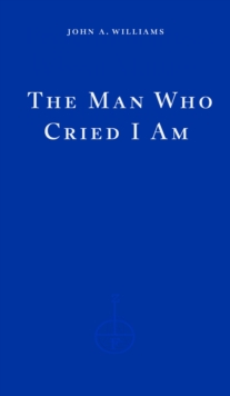 Man Who Cried I Am - 9781804270967