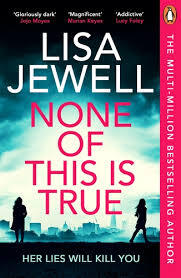 None Of This Is True - Lisa Jewell - 9781804940204