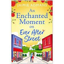an enchanted moment on ever after street  - 9781836784814