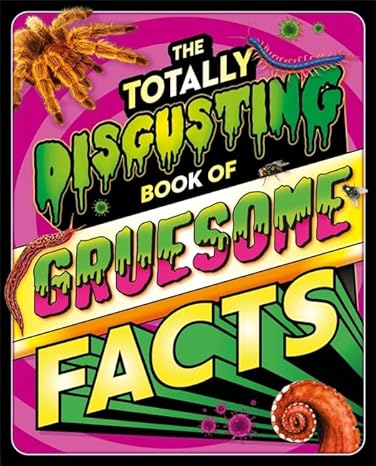 The Totally Disgusting Book of Gruesome Facts - Autumn Publishing - 9781837713202