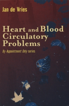 Heart and Blood Circulatory Problems -  Jan De Vries - 9781840185539