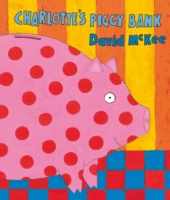 Charlotte's Piggy Bank -  David McKee - 9781842703311