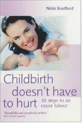 CHILDBIRTH DOESNT HAVE TO HURT - 9781843336174