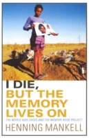 I Die, but the Memory Lives on -  Henning Mankell - 9781843432074