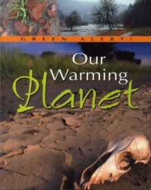 Heinemann Library-GREEN ALERT-OUR WARMING-PLANET -  Lim Cheng Puay - 9781844216734