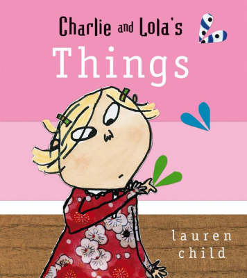 CHARLIE & LOLA - THINGS -  Lauren Child - 9781846167843