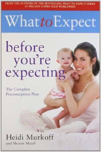 What to Expect Before You're Expecting - 9781847377067