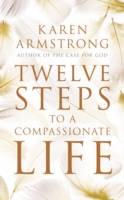 Twelve Steps to a Compassionate Life - 9781847921581