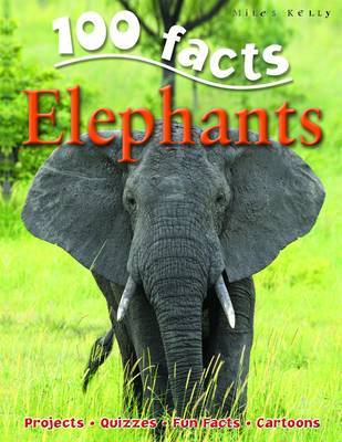 100 FACTS - ELEPHANTS - 9781848101029