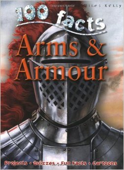 100 FACTS - ARMS AND ARMOUR -  Rupert Matthews - 9781848101043