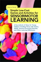Simple Low-cost Games and Activities for Sensorimotor Learning - 9781849059770