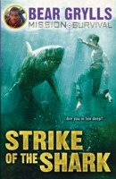 Mission Survival 6-Strike of the Shark -  Bear Grylls - 9781849418362