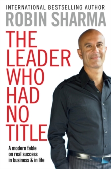 Leader Who Had No Title -  Robin S. Sharma - 9781849833844