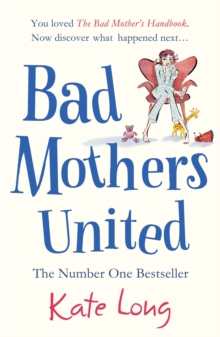 Bad Mothers United -  Kate Long - 9781849837934