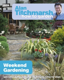Alan Titchmarsh How to Garden: Weekend Gardening - 9781849902182
