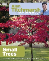 Alan Titchmarsh How to Garden: Small Trees - 9781849902205