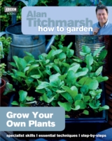 Alan Titchmarsh How to Garden: Grow Your Own Plants - 9781849902229