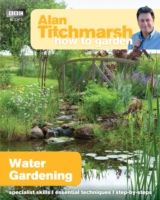 Alan Titchmarsh How to Garden: Water Gardening - 9781849902236